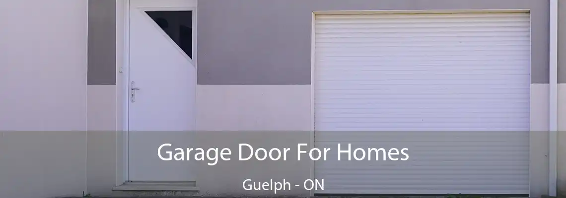 Garage Door For Homes Guelph - ON